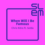 Chris Nitro Feat. Selda - When Will I Be Famous (Extended Mix)