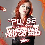 DJ Pulse Feat. Donna Marie - Wherever You Go (2023 remix)
