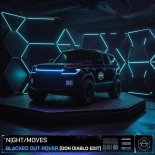 NIGHT_MOVES - Blacked Out Rover (Don Diablo Extended Edit)