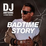 DJ Antoine & Mad Mark - Badtime Story