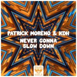 Patrick Moreno & KDH - Never Gonna Slow Down (Extended Mix)