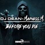DJ Dean & Madness M. - Before You Die (DJ Dean Mix)