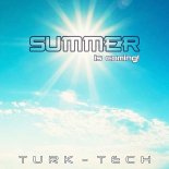Turk-Tech - Summer Is Coming!