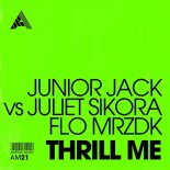 Junior Jack vs. Juliet Sikora & Flo Mrzdk - Thrill Me (Extended Mix)