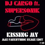 DJ Cargo ft. Supersonik - Kissing My (Max Farenthide Remix Edit)
