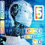 Vitalik Kalashnik - Dance Pasty MEGA Mix # 5