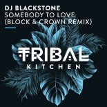 DJ Blackstone - Somebody To Love (Block & Crown Extended Remix)