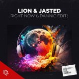LION & Jasted - Right Now (Dannic Edit)