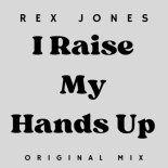 Rex Jones - I Raise My Hands Up (Original Mix)