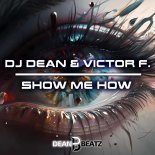 DJ Dean & Victor F. - Show Me How