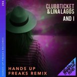 Clubbticket & Lina Lagos - And I (Hands up Freaks Remix Extended)