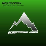 Max Pronichev - He Came From Heaven (Extended Mix)