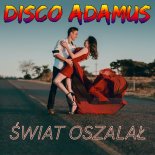 Disco Adamus - Świat Oszalał