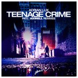 Adrian Lux - Teenage Crime (Axwell Remix)