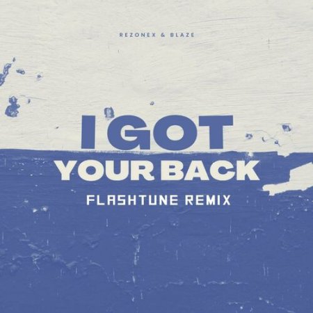 Rezonex & BLAZE - I Got Your Back (Flashtune Remix Edit)