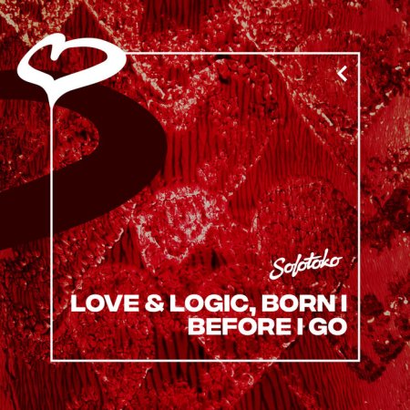 Love & Logic, Born I - Before I Go (Extended Mix)