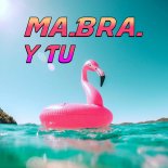 Ma.Bra. - Y Tu