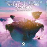 Marc Benjamin Feat. Simon Erics - When It All Comes Together (Tony Anve Extended Remix)