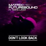 Matrix & Futurebound feat. Tanya Lacey - Don't Look Back
