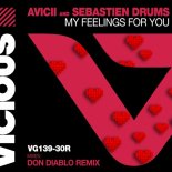 Avicii & Sebastien Drums - My Feelings For You (Don Diablo Remix)
