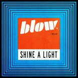 Blow - SHINE A LIGHT