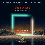 Danny Suko feat. Marc Korn & DJ Squared - Dreams (Will Come Alive) (Klaas Remix)