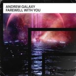 Andrew Galaxy - Farewell with You (Extended Mix)