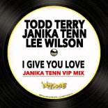 Todd Terry & Janika Tenn & Lee Wilson - I Give You Love (Janika Tenn VIP Mix)