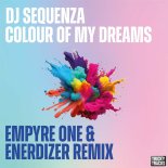 DJ Sequenza - Colour of My Dreams (Empyre One & Enerdizer Extended Remix)