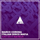 Marco Corona & Italian Disco Mafia Feat. Neja - Just Do It (Marco Corona Mix)
