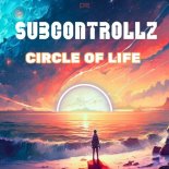 Subcontrollz - Circle Of Life (Extended Mix)