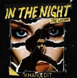 The Weeknd x Max Flame & Dj Faraon - In The Night (KHAN Edit)