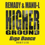 Remady & Manu-L - Higher Ground (Giga Dance Extended Bootleg)