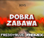BOYS - Dobra Zabawa (FreddyBlue REMIX) [2023]