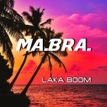 Ma.Bra. - Laka boom