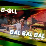 B-qll - Bal Bal Bal (Taito Remix)