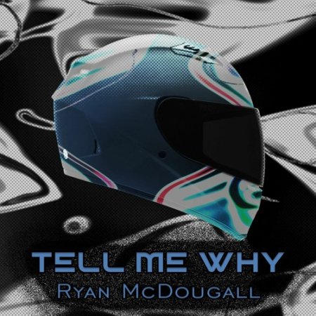 Ryan McDougall - Tell Me Why
