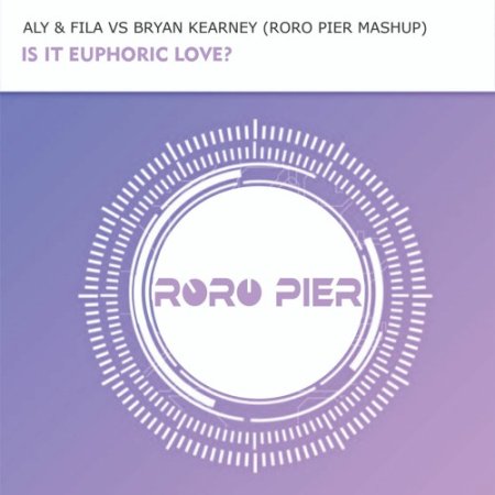 Aly & Fila VS Bryan Kearney - Is It Euphoric Love (Roro Pier Mashup)