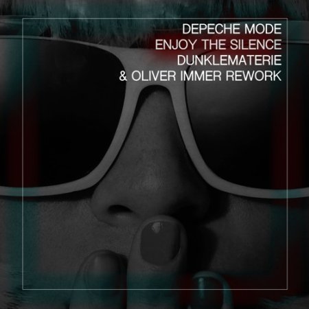 Depeche Mode - Enjoy The Silence (DunkleMaterie & Oliver Immer Rework)