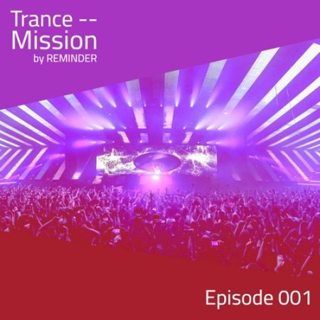 Trance -- Mission Episode 001 - Reminder