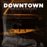 Ozan Gullu & Onur Enfal - Downtown (Extended Mix)