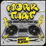 Bingo Players - Work That (Extended Mix)