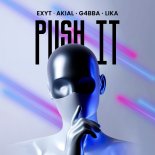 EXYT, AKIAL & G4BBA Feat. Lika - Push It  (Extended Mix)