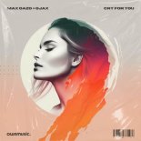 Max Oazo × Ojax - Cry For You (Extended Mix)