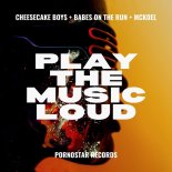Cheesecake Boys , Babes on the Run , Mc Koel - Play The Music Loud (Original Mix)