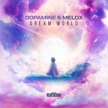 Dopamine & MeLoX - Dream World (Extended Mix)