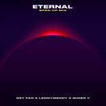 Get Far × LennyMendy × Miner V - Eternal (Sped Up Mix)