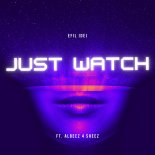 Efil Idej FT. Albeez 4 Sheez - Just Watch (DJ Efil Idej Remixx)