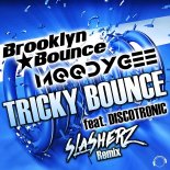 Brooklyn Bounce & Moodygee Feat. Discotronic - Tricky Bounce (Slasherz Remix)