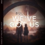BuLLJay - We've Got Us